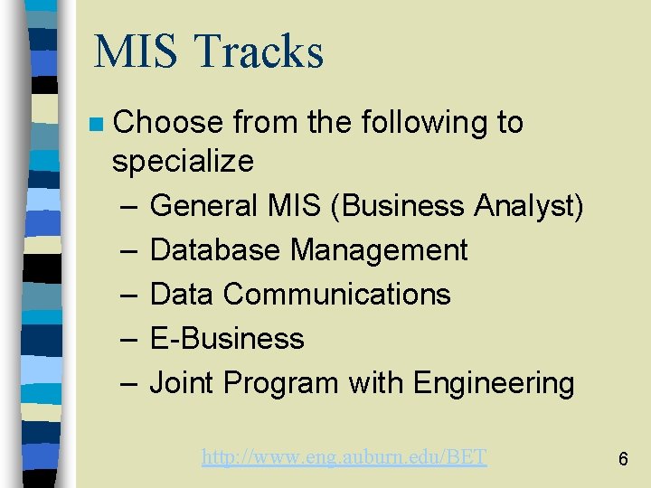 MIS Tracks n Choose from the following to specialize – General MIS (Business Analyst)