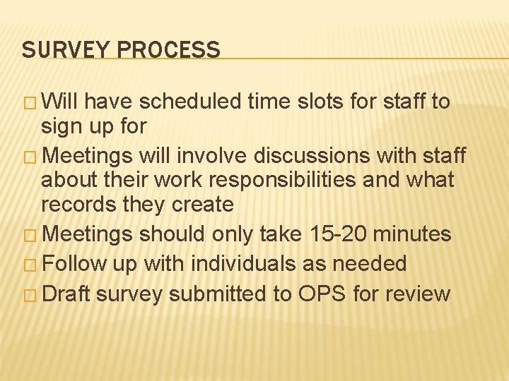 SURVEY PROCESS � Will have scheduled time slots for staff to sign up for