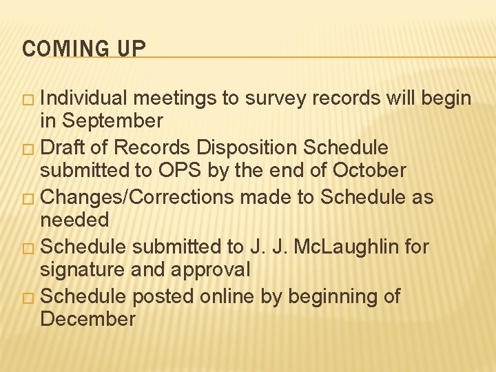 COMING UP � Individual meetings to survey records will begin in September � Draft