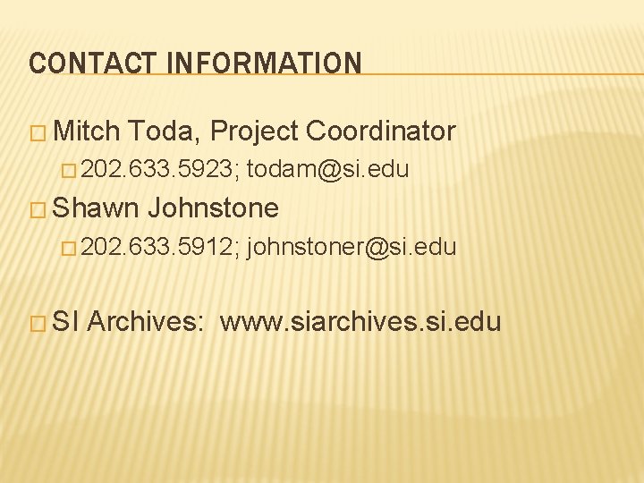 CONTACT INFORMATION � Mitch Toda, Project Coordinator � 202. 633. 5923; � Shawn Johnstone