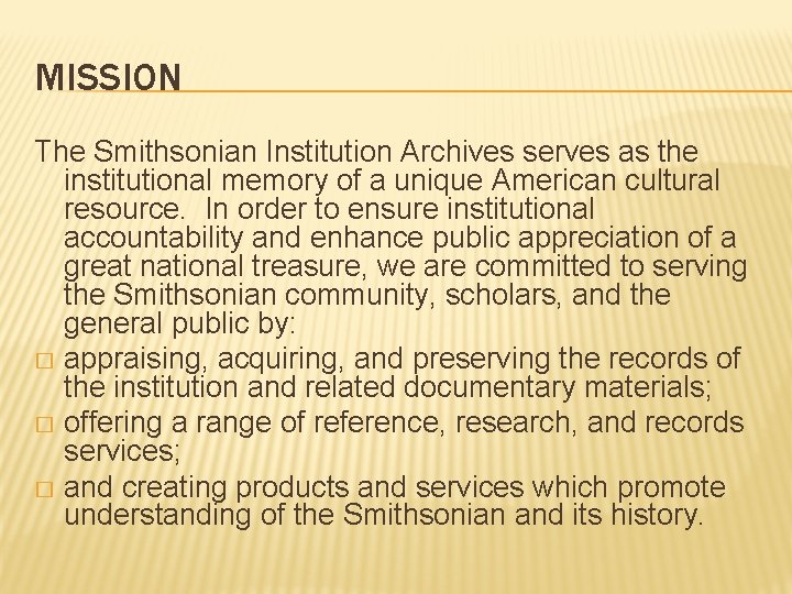 MISSION The Smithsonian Institution Archives serves as the institutional memory of a unique American
