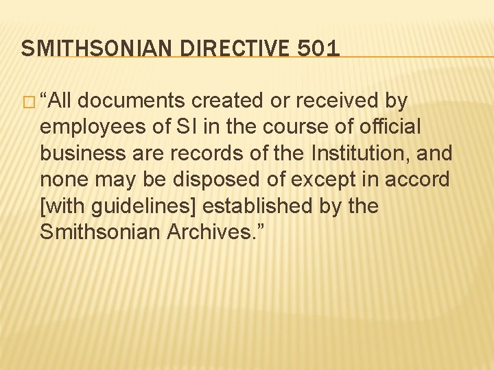 SMITHSONIAN DIRECTIVE 501 � “All documents created or received by employees of SI in