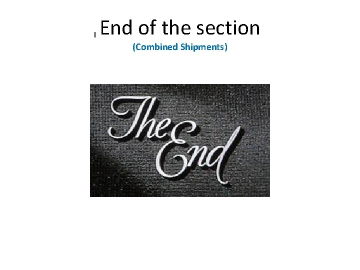 I End of the section (Combined Shipments) 