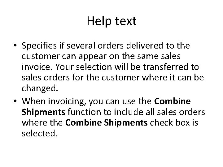 Help text • Specifies if several orders delivered to the customer can appear on