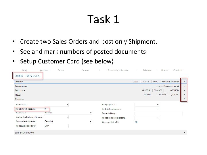 Task 1 • Create two Sales Orders and post only Shipment. • See and