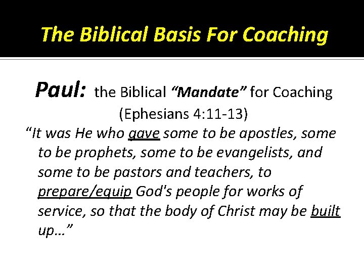 The Biblical Basis For Coaching Paul: the Biblical “Mandate” for Coaching (Ephesians 4: 11