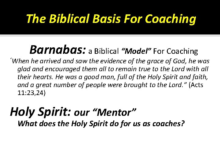 The Biblical Basis For Coaching Barnabas: a Biblical “Model” For Coaching “When he arrived