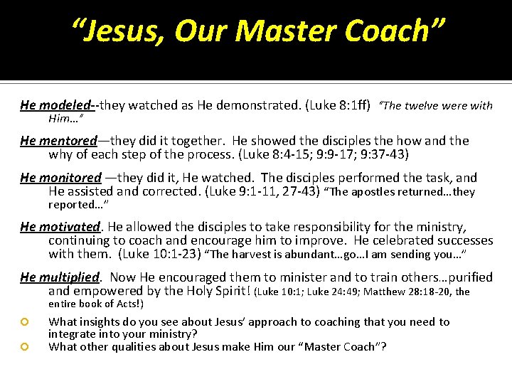 “Jesus, Our Master Coach” He modeled--they watched as He demonstrated. (Luke 8: 1 ff)