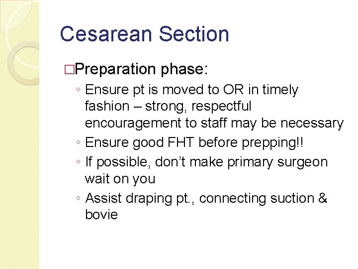 Cesarean Section �Preparation phase: ◦ Ensure pt is moved to OR in timely fashion