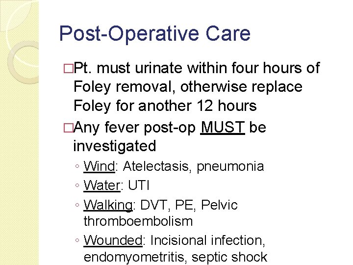 Post-Operative Care �Pt. must urinate within four hours of Foley removal, otherwise replace Foley