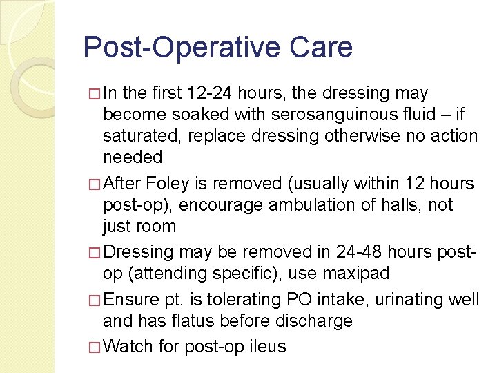 Post-Operative Care � In the first 12 -24 hours, the dressing may become soaked