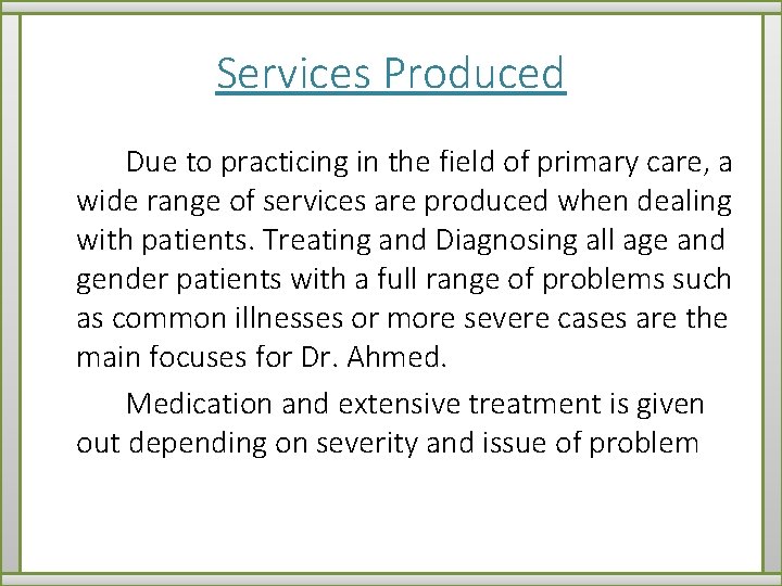 Services Produced Due to practicing in the field of primary care, a wide range