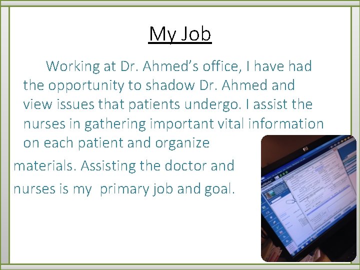 My Job Working at Dr. Ahmed’s office, I have had the opportunity to shadow