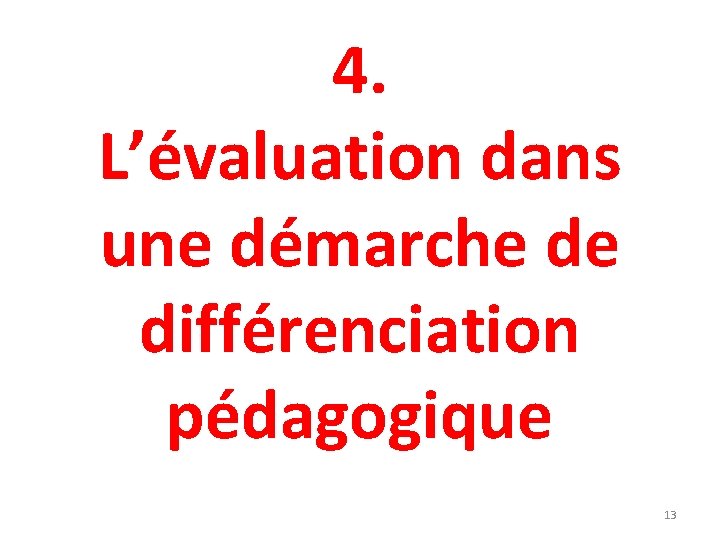 4. L’évaluation dans une démarche de différenciation pédagogique 13 