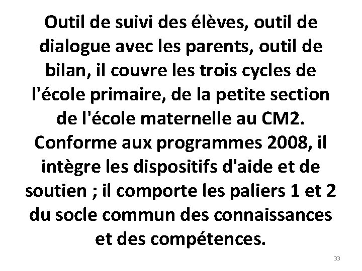 Outil de suivi des élèves, outil de dialogue avec les parents, outil de bilan,