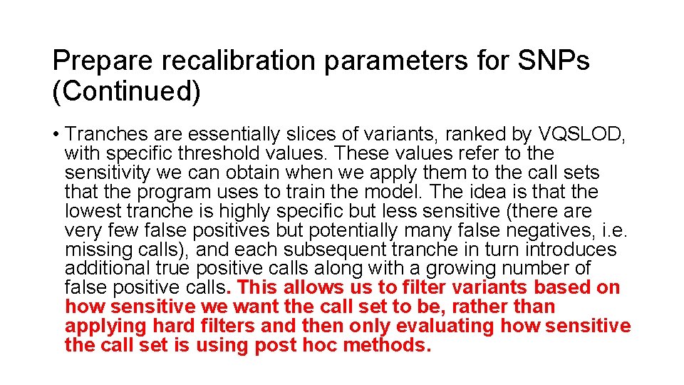 Prepare recalibration parameters for SNPs (Continued) • Tranches are essentially slices of variants, ranked