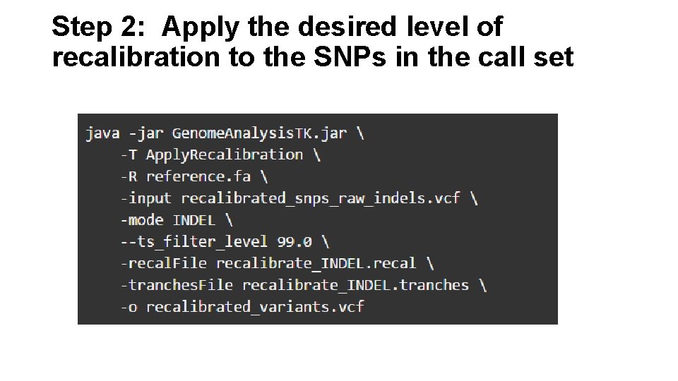 Step 2: Apply the desired level of recalibration to the SNPs in the call