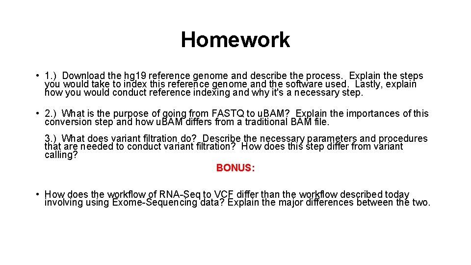 Homework • 1. ) Download the hg 19 reference genome and describe the process.