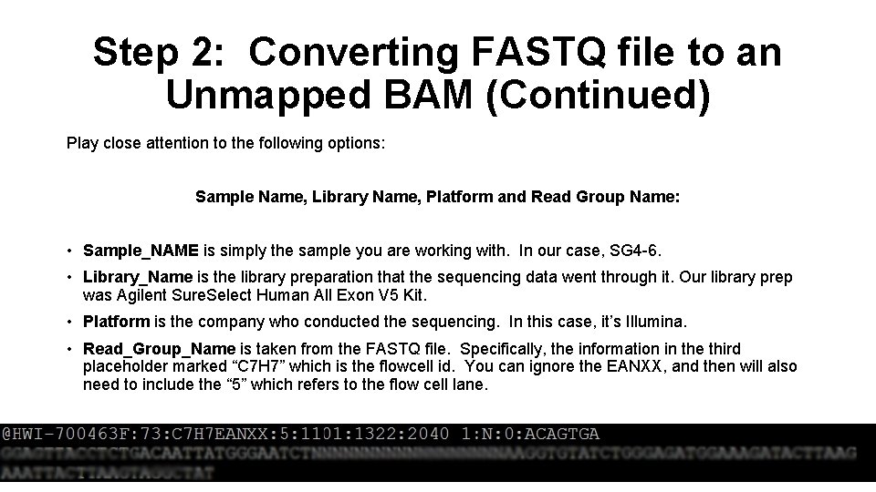 Step 2: Converting FASTQ file to an Unmapped BAM (Continued) Play close attention to