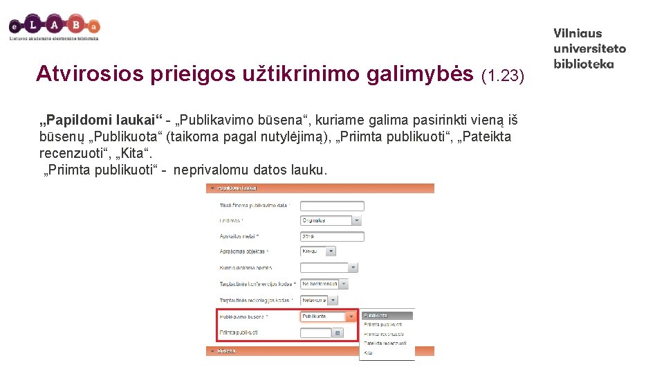 Atvirosios prieigos užtikrinimo galimybės (1. 23) „Papildomi laukai“ - „Publikavimo būsena“, kuriame galima pasirinkti