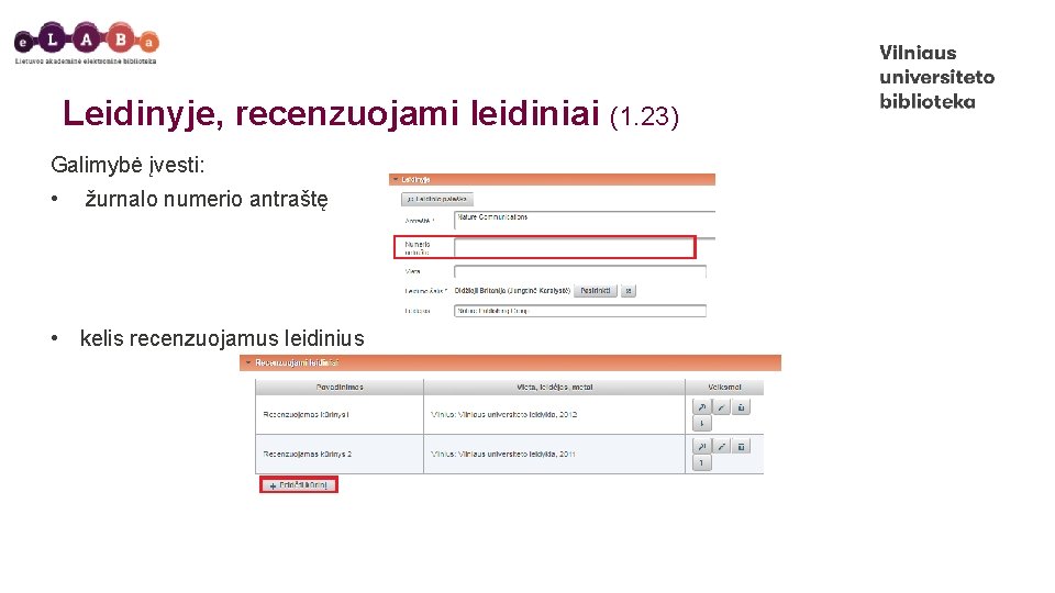 Leidinyje, recenzuojami leidiniai (1. 23) Galimybė įvesti: • žurnalo numerio antraštę • kelis recenzuojamus