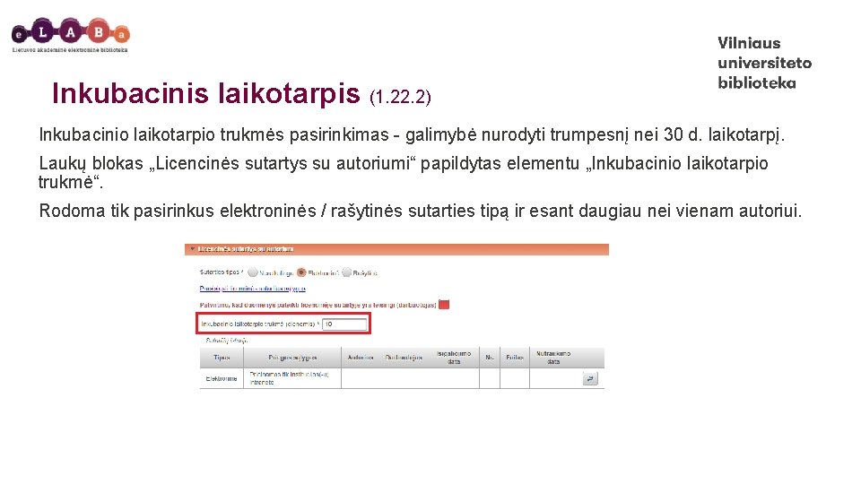 Inkubacinis laikotarpis (1. 22. 2) Inkubacinio laikotarpio trukmės pasirinkimas - galimybė nurodyti trumpesnį nei