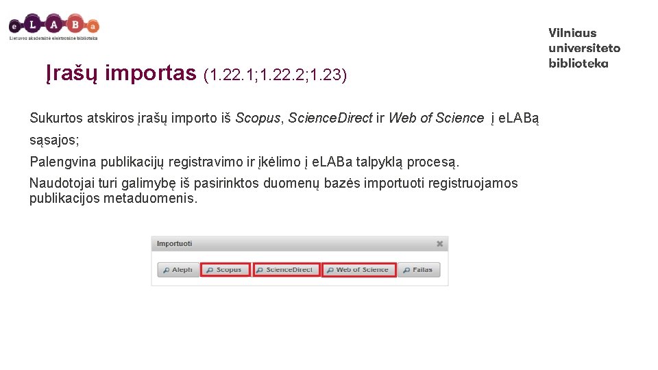 Įrašų importas (1. 22. 1; 1. 22. 2; 1. 23) Sukurtos atskiros įrašų importo