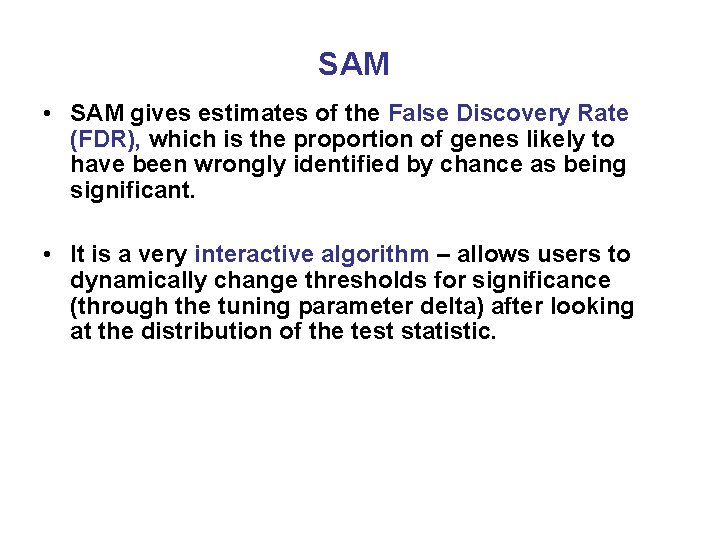 SAM • SAM gives estimates of the False Discovery Rate (FDR), which is the