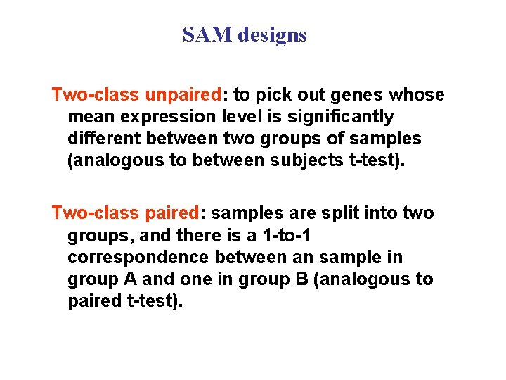 SAM designs Two-class unpaired: to pick out genes whose mean expression level is significantly