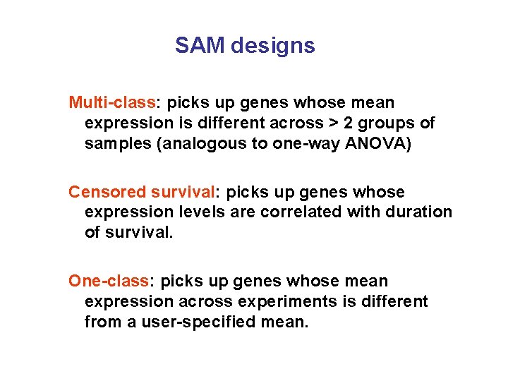 SAM designs Multi-class: picks up genes whose mean expression is different across > 2