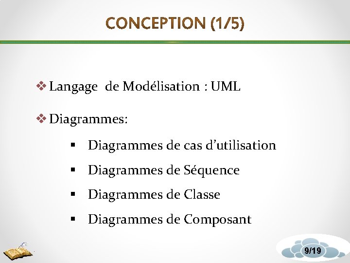 v Langage de Modélisation : UML v Diagrammes: § Diagrammes de cas d’utilisation §