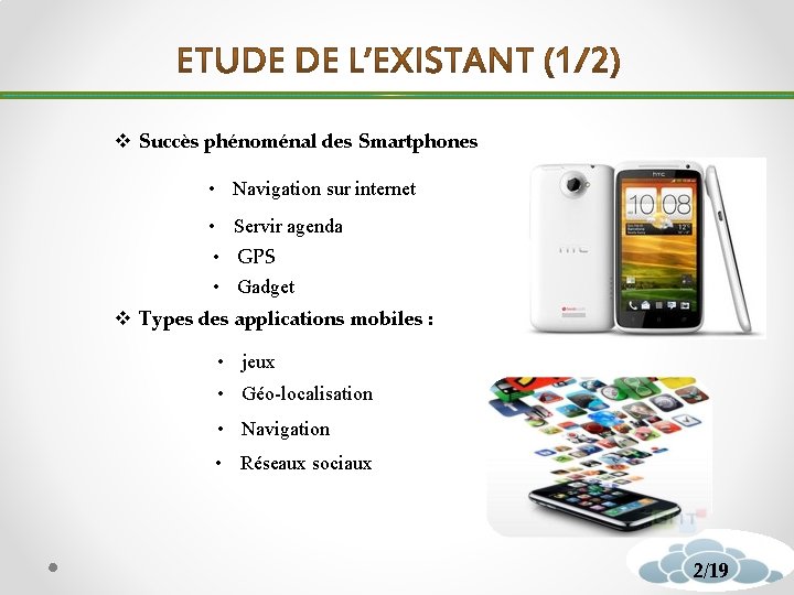 v Succès phénoménal des Smartphones • Navigation sur internet • Servir agenda • GPS