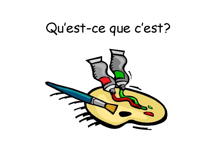 Qu’est-ce que c’est? 
