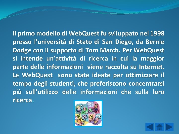 Il primo modello di Web. Quest fu sviluppato nel 1998 presso l’università di Stato