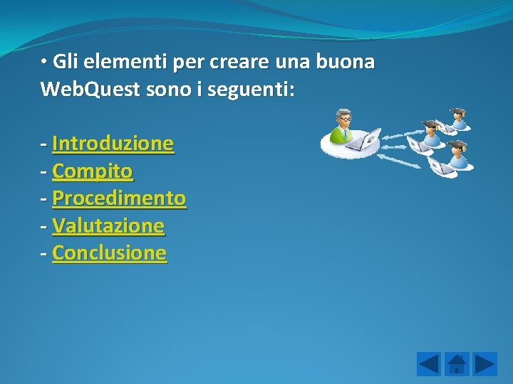  • Gli elementi per creare una buona Web. Quest sono i seguenti: -