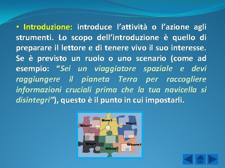  • Introduzione: introduce l’attività o l’azione agli strumenti. Lo scopo dell’introduzione è quello