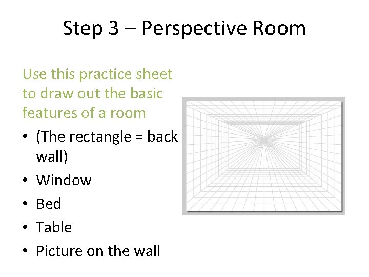 Step 3 – Perspective Room Use this practice sheet to draw out the basic