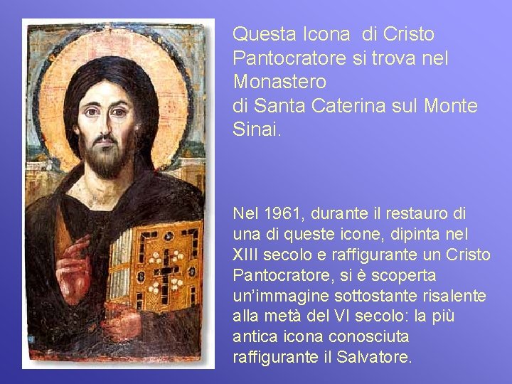 Questa Icona di Cristo Pantocratore si trova nel Monastero di Santa Caterina sul Monte