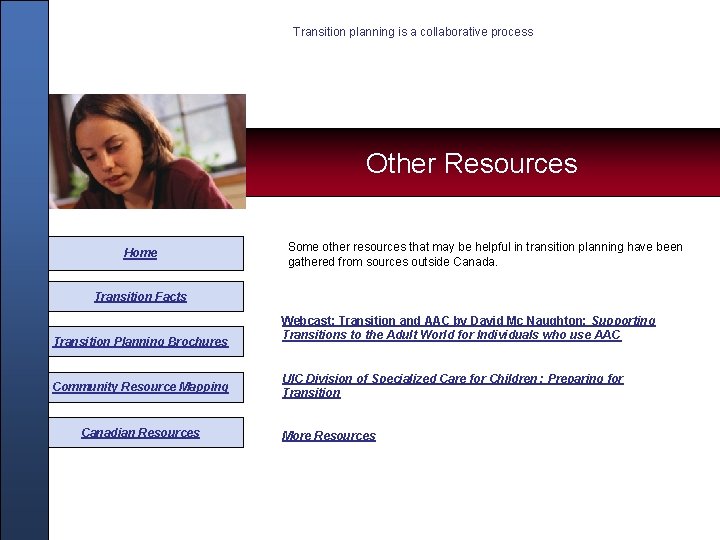 Transition planning is a collaborative process Other Resources Some other resources that may be