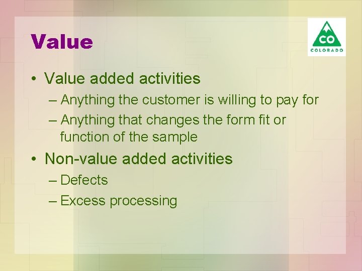 Value • Value added activities – Anything the customer is willing to pay for