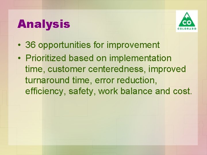 Analysis • 36 opportunities for improvement • Prioritized based on implementation time, customer centeredness,
