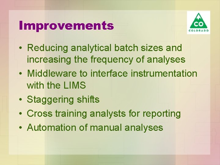 Improvements • Reducing analytical batch sizes and increasing the frequency of analyses • Middleware