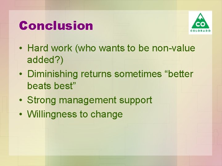 Conclusion • Hard work (who wants to be non-value added? ) • Diminishing returns