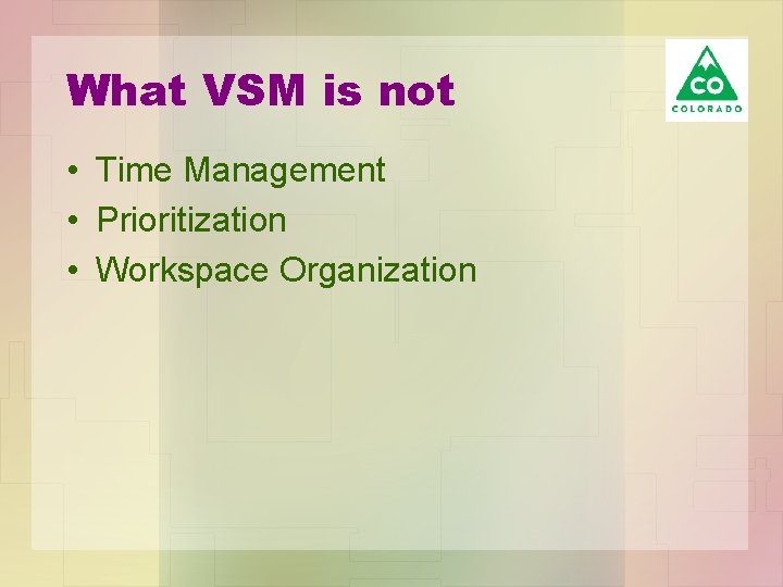 What VSM is not • Time Management • Prioritization • Workspace Organization 