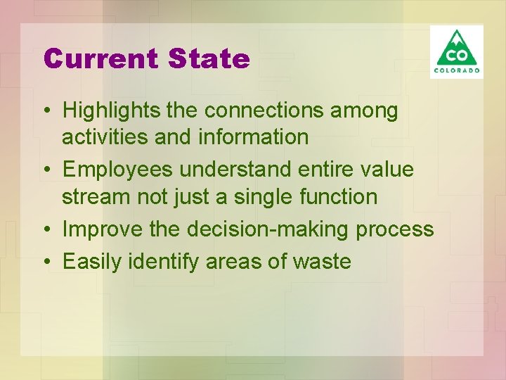 Current State • Highlights the connections among activities and information • Employees understand entire