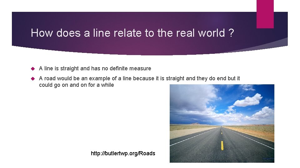 How does a line relate to the real world ? A line is straight