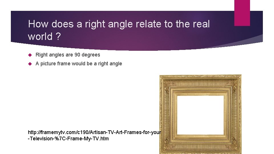 How does a right angle relate to the real world ? Right angles are
