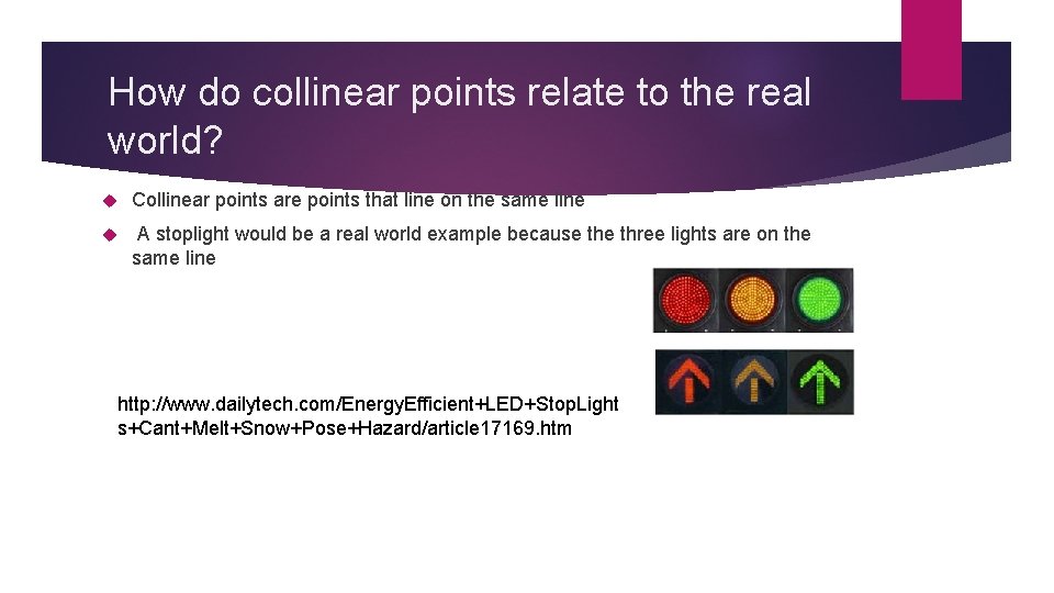 How do collinear points relate to the real world? Collinear points are points that