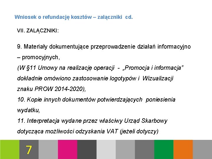 Wniosek o refundację kosztów – załączniki cd. VII. ZALĄCZNIKI: 9. Materiały dokumentujące przeprowadzenie działań