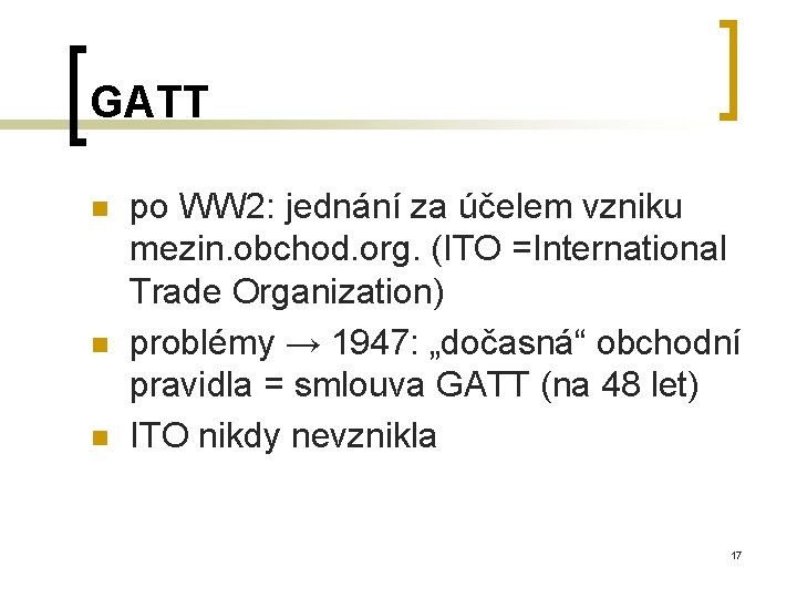 GATT n n n po WW 2: jednání za účelem vzniku mezin. obchod. org.